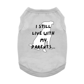 I Still Live With My Parents Dog Shirt (Color: Glacier Gray, size: small)